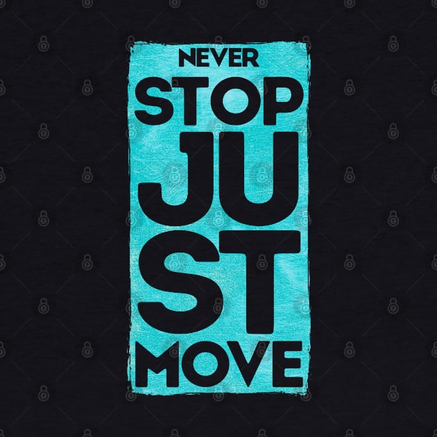 Never Stop Just Move by DimDesArt